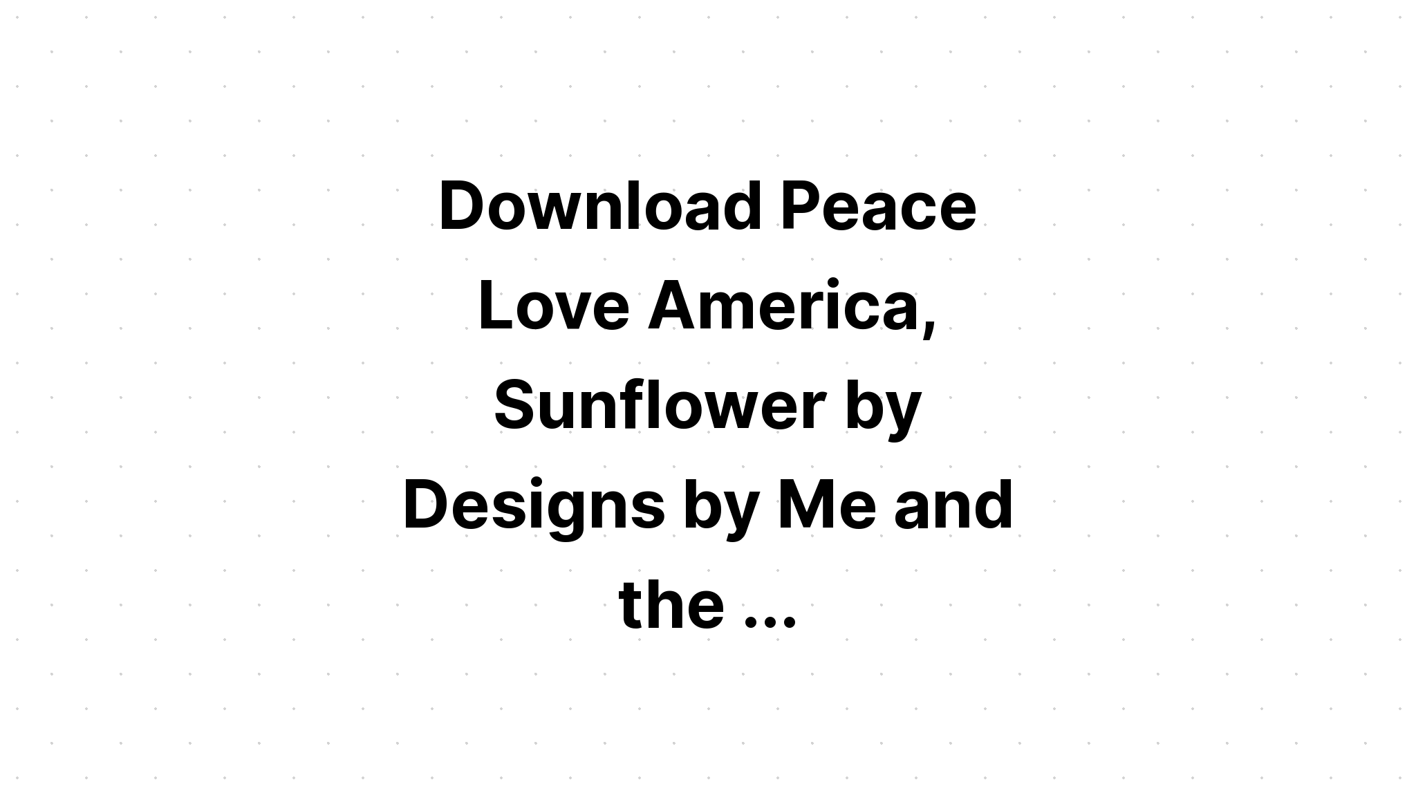 Download Peace Love America SVG File